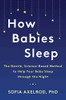 How Babies Sleep: The Gentle, Science-Based Method to Help Your Baby Sleep Through the Night