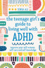 The Teenage Girl'S Guide To Living Well With Adhd