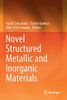 Novel Structured Metallic And Inorganic Materials