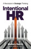 Intentional Hr: A Revolution In Strategic Thinking