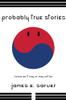 Probably True Stories: Korea As It May Or May Not Be