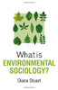 What Is Environmental Sociology? (What Is Sociology?)