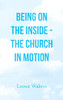 Being On The Inside - The Church In Motion