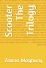Scooter! The Trilogy: Three Magical Adventures In One Book!