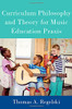 Curriculum Philosophy And Theory For Music Education Praxis