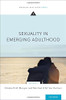 Sexuality In Emerging Adulthood (Emerging Adulthood Series)