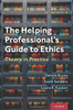 The Helping Professional'S Guide To Ethics: Theory In Practice