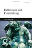Fallenness And Flourishing (Oxford Studies In Analytic Theology)