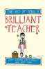 The Art Of Being A Brilliant Teacher (Art Of Being Brilliant Series)