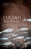 Lucian, True History: Introduction, Text, Translation, And Commentary