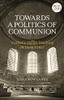 Towards A Politics Of Communion: Catholic Social Teaching In Dark Times