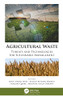 Agricultural Waste: Threats And Technologies For Sustainable Management