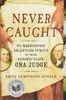 Never Caught: The Washingtons' Relentless Pursuit of Their Runaway Slave, Ona Judge
