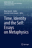 Time, Identity And The Self: Essays On Metaphysics (Synthese Library, 442)