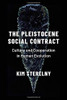 The Pleistocene Social Contract: Culture And Cooperation In Human Evolution