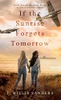 If The Sunrise Forgets Tomorrow - Hardcover