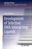 Development Of Selective Dna-Interacting Ligands: Understanding The Function Of Non-Canonical Dna Structures (Springer Theses) - Hardcover
