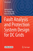 Fault Analysis And Protection System Design For Dc Grids (Power Systems) - Hardcover