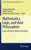 Mathematics, Logic, And Their Philosophies: Essays In Honour Of Mohammad Ardeshir (Logic, Epistemology, And The Unity Of Science, 49) - Hardcover