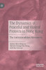 The Dynamics Of Peaceful And Violent Protests In Hong Kong: The Anti-Extradition Movement - Hardcover