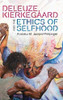 Deleuze, Kierkegaard and the Ethics of Selfhood (Plateaus - New Directions in Deleuze Studies)