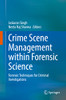 Crime Scene Management within Forensic Science: Forensic Techniques for Criminal Investigations