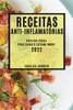 Receitas Anti-Inflamatórias 2022: Receitas Fáceis Para Curar O Sistema Imune (Portuguese Edition)
