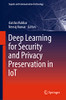 Deep Learning for Security and Privacy Preservation in IoT (Signals and Communication Technology)