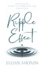 Ripple Effect: A Transformational Journey into God's Heart That Will Change You from the Inside Out