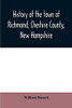 History of the town of Richmond, Cheshire County, New Hampshire: from its first settlement, to 1882