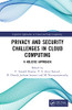 Privacy and Security Challenges in Cloud Computing (Cognitive Approaches in Cloud and Edge Computing.)