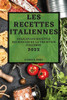 Les Recettes Italiennes 2022: Delicieuses Recettes Regionales de la Tradition Italienne (French Edition)