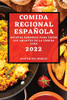 Comida Regional Española 2022: Recetas Sabrosas Para Todos Los Amantes de la Comida Sana (Spanish Edition)