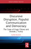 Discursive Disruption, Populist Communication and Democracy (Routledge Research in Political Communication)