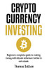 Cryptocurrency Investing: Beginners Complete Guide To Making Money With Bitcoin Ethereum Tether In Coin Stock