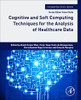 Cognitive and Soft Computing Techniques for the Analysis of Healthcare Data (Intelligent Data-Centric Systems)