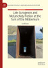 Late Europeans and Melancholy Fiction at the Turn of the Millennium (Palgrave Studies in Modern European Literature)
