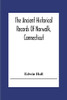 The Ancient Historical Records Of Norwalk, Connecticut: With A Plan Of The Ancient Settlement And Of The Town In 1847