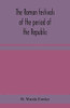 The Roman festivals of the period of the Republic; an introduction to the study of the religion of the Romans - Paperback