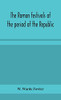The Roman festivals of the period of the Republic; an introduction to the study of the religion of the Romans - Hardcover