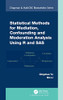 Statistical Methods for Mediation, Confounding and Moderation Analysis Using R and SAS (Chapman & Hall/CRC Biostatistics)