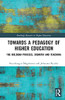 Towards a Pedagogy of Higher Education: The Bologna Process, Didaktik and Teaching (Routledge Research in Higher Education)