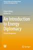 An Introduction to Energy Diplomacy: Chinas Perspective (Research Series on the Chinese Dream and Chinas Development Path)