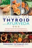 Healing the Thyroid with Ayurveda: Natural Treatments for Hashimoto�s, Hypothyroidism, and Hyperthyroidism