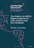 The Politics of LGBTQ Rights Expansion in Latin America and the Caribbean (Elements in Politics and Society in Latin America)