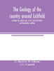 The geology of the country around Lichfield, including the northern parts of the South Staffordshire and Warwickshire coalfields