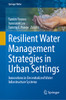 Resilient Water Management Strategies in Urban Settings: Innovations in Decentralized Water Infrastructure Systems (Springer Water)