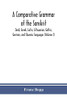 A comparative grammar of the Sanskrit, Zend, Greek, Latin, Lithuanian, Gothic, German, and Sclavonic languages (Volume I) - Paperback