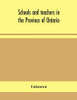 Schools and teachers in the Province of Ontario; Elementary, Secondary, Vocational, Normal and Model Schools November 1932 - Paperback