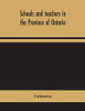 Schools and teachers in the Province of Ontario; Elementary, Secondary, Vocational, Normal and Model Schools November 1946 - Paperback